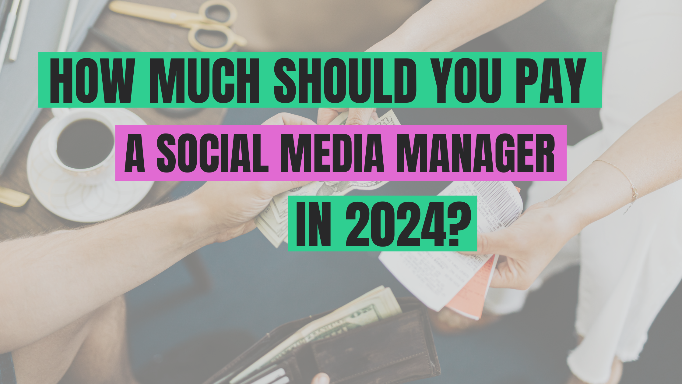 How Much Should You Pay a Social Media Manager in 2024?